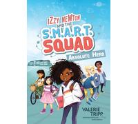 Izzy Newton and the S.M.A.R.T. Squad: Absolute Hero (Book 1)