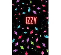 Izzy Personalised Notebook: Candy/Sweets Design, Bright Colourful Fun Journal, Perfect Birthday Present, Christmas Gift, Party Bag Ideas, Secret ... Adults, For Homework, School, College, A5-ish