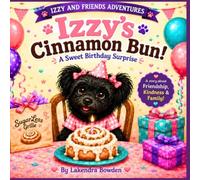 Izzy’s Cinnamon Bun!: A Sweet Birthday Surprise: 1 (Izzy and Friends Adventures)