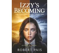 Izzy's Becoming: The World is Changing...So is Izzy: 2 (The Izzy Chronicles)