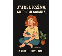 J’AI DE L’ECZÉMA, MAIS JE ME SOIGNE !: Un guide drôle, apaisant et ultra-pratique pour comprendre sa peau, calmer l’inflammation et retrouver confort, douceur et sérénité. (Collection JE ME SOIGNE !)