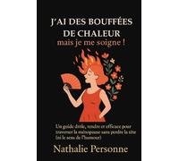 J’ai des bouffées de chaleur, mais je me soigne !: Le guide drôle, sincère et libérateur pour apprivoiser son corps qui chauffe sans prévenir.