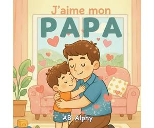 J’aime mon papa: Une histoire simple sur l'amour d'un papa