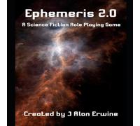 J Alan Erwine Ephemeris 2.0: A Science Fiction Role Playing Game Paperback Book J Alan Erwine Multicolor