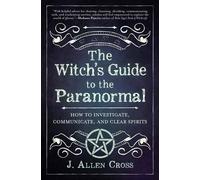 J. Allen Cross The Witch's Guide to the Paranormal (Paperback)