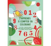 J’apprends à compter en coloriant: De 0 à 100 et bien plus encore ! Cahier éducatif et ludique pour apprendre les chiffres et les nombres (maternelle 3-7 ans) (À mes petits écoliers)