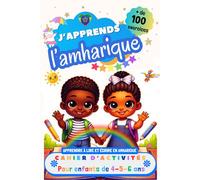 J’apprends l’Amharique : Cahier d’activités pour enfants de 4, 5 et 6 ans: Plus de 100 exercices : Apprendre à lire et écrire en Amharique