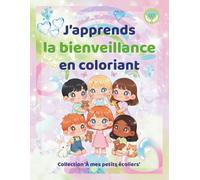 J’apprends la bienveillance en coloriant - Cahier éducatif et ludique pour enfants | Collection À mes petits écoliers: Apprendre la gentillesse, le ... kawaii, poème, boîtes magiques et mandalas.