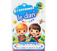 J’apprends le dari : Cahier d’activités pour enfants de 4, 5 et 6 ans: Plus de 100 exercices : Apprendre à lire et écrire en dari