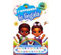 J’apprends le Lingala : Cahier d’activités pour enfants de 4, 5 et 6 ans: Plus de 100 exercices : Apprendre à lire et écrire en Lingala
