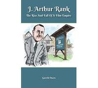 J. Arthur Rank - The Rise and Fall of His Film Empire (hardback)
