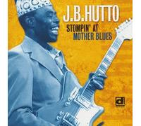 J.B. Hutto - Stompin' at Mother Blues