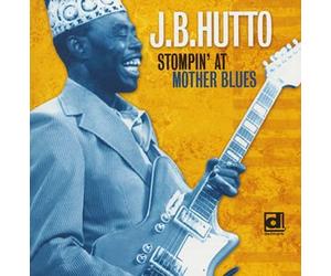 J.B. Hutto - Stompin' at Mother Blues