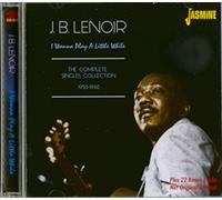 J.B. Lenoir - I Wanna Play A Little While - The Complete Singles Collection 1950-1963