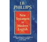J. B. Phillips New Testament in Modern English: A captivating journey through the dramatic events of the New Testament