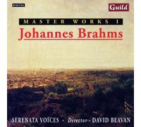 Serenata Voices / David Beavan – Johannes Brahms: Master Works I – Guild