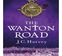 J. C. Harvey The Wanton Road Hardback Book J. C. Harvey Multicolor