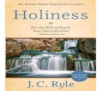 J. C. Ryle Holiness: For the Will of God Is Your Sanctification - 1 J. C. Ryle Multicolor