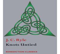J. C. Ryle Knots Untied: Being plain statements on disputed points in J. C. Ryle Multicolor
