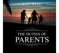 J. C. Ryle The Duties of Parents: Annotated Paperback Book J. C. Ryle Multicolor