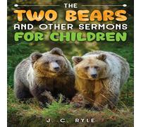 J. C. Ryle The Two Bears & Other Sermons for Children Paperback Book J. C. Ryle Multicolor