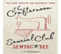 J C Williams The Crafternoon Sewcial Club - Sewing Bee Paperback Book J C Williams Multicolor