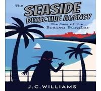 J C Williams The Seaside Detective Agency - The Case of the Brazen Burglar J C Williams Multicolor