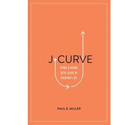 J-Curve : Dying and Rising with Jesus in Everyday Life