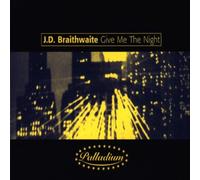 Braithwaite Jd - Give Me the Night
