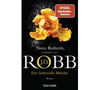 J.D. Robb Uta Heg Der liebevolle Mörder: Roman (Eve Dallas, Band 41 (Paperback)