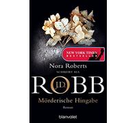 J.D. Robb Uta Hege Mörderische Hingabe: Roman (Eve Dallas, Band 31) (Paperback)