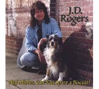 J. D. Rogers - Hey Mister, Can You Spare a Biscuit? (UK Import)