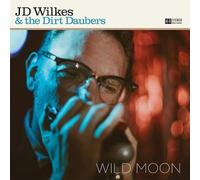 J.D. Wilkes & The Dirt Daubers - Wild Moon