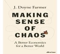 J. Doyne Farmer Making Sense of Chaos Hardback Book J. Doyne Farmer Multicolor