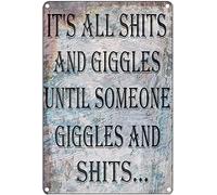 J.DXHYA Tin Poster Metal Sign It 's All Shits and Giggles Until Someone Giggles and Shits Funny Sh%ts and Giggles Wall Decor Man Cave Bar Garden8x12inch Plaque Retro Vintage Signs