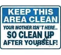 J.DXHYA Vintage Metal Tin Sign Keep This Area Clean Your Mother Isn't Here So Clean Up After Yourself! - S 8x12 Inches Home Cave Bar Cafe Garage Country Poster Wall Art Decoration Retro Aluminum Sign