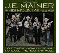 J E Mainer & His Mountaineers - 40 Classics: Old Time Mountain