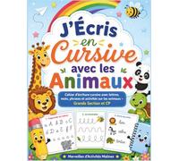 J’Écris en Cursive avec les Animaux: Cahier d’écriture cursive avec lettres, mots, phrases et activités sur les animaux - Grande Section et CP