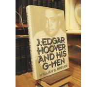 J. Edgar Hoover and His G-Men
