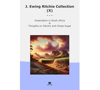 J. Ewing Ritchie Collection (X): Imperialism South Africa Thoughts Slavery Cheap Sugar (Top Classics)