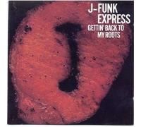 J-Funk Express - Gettin Back to My Roots