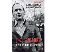 J. G. Ballard: Visions and Revisions