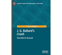 J. G. Ballard's "Crash": A Critical Companion (Palgrave Science Fiction and Fantasy: A New Canon)