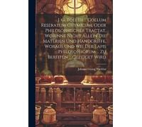 J. G. Toeltii ... Coelum Reseratum Chymicum, Oder Philosophischer Tractat, Worinne Nicht Allein Die Materien Und Handgriffe, Woraus Und Wie Der Lapis Philosophorum ... Zu Bereiten ... Gezeiget Wird