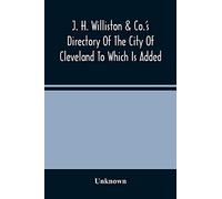 J. H. Williston & Co.'S Directory Of The City Of Cleveland To Which Is Added A Bussiness Directory For 1859-60