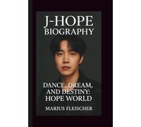 J- HOPE: DANCE, DREAM, AND DESTINY: HOPE WORLD