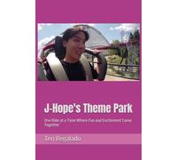 J-Hope's Theme Park: One Ride at a Time Where Fun and Excitement Come Together: 4 (BTS Series)