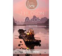 J.Hudson Taylor: A Man in Christ (Paperback) -Inspiring Story of the Faith and Life of a Missionary in China, Christian Classic Biography (Missionary Life Stories)