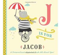 J is for Jacob: A Personalized Alphabet Book All About You! (Personalized Children's Book)