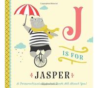 J is for Jasper: A Personalized Alphabet Book All About You! (Personalized Children's Book)